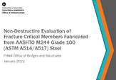 NonDestructive Evaluation of Fracture Critical Members Fabricated from AASHTO M244 Grade 100 ASTM A514A517 Steel Presentation