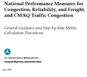 National Performance Measures for Congestion Reliability and Freight and CMAQ Traffic Congestion General Guidance and StepbyStep Metric Calculation Procedures