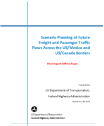 Scenario Planning of Future Freight  Passenger Traffic Flows Across the USMexico and USCanada Borders