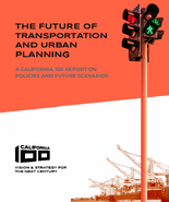 The Future of Transportation and Urban Planning A California 100 Report on Policies and Future Scenarios