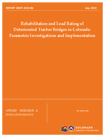 Rehabilitation and Load Rating of Deteriorated Timber Bridges in Colorado Parametric Investigations and Implementation