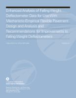 Enhanced Analysis of Falling Weight Deflectometer Data for Use With MechanisticEmpirical Flexible Pavement Design and Analysis and Recommendations for Improvements to Falling Weight Deflectometers