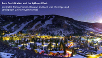 Rural Gentrification and the Spillover Effect Integrated Transportation Housing and Land Use Challenges and Strategies in Gateway Communities Webinar