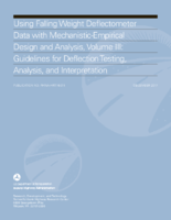Using Falling Weight Deflectometer Data With MechanisticEmpirical Design and Analysis Volume III  Guidelines for Deflection Testing Analysis and Interpretation
