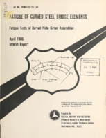 Fatigue of curved steel bridge elements  fatigue tests of curved plate girder assemblies  interim report