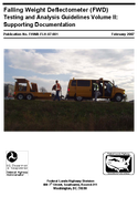 Falling Weight Deflectometer FWD Testing and Analysis Guidelines Volume II Supporting Documentation