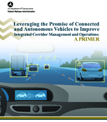 Leveraging the Promise of Connected and Autonomous Vehicles to Improve Integrated Corridor Management and Operations A Primer