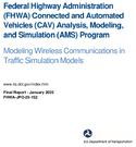 Federal Highway Administration FHWA Connected and Automated Vehicles CAV Analysis Modeling and Simulation AMS Program  Modeling Wireless Communications in Traffic Simulation Models