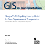 SlimgimT GIS Capability Maturity Model for State Departments of Transportation Case Studies of Select Transportation Agencies