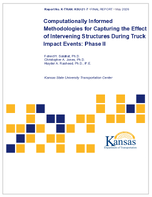 Computationally Informed Methodologies for Capturing the Effect of Intervening Structures During Truck Impact Events Phase II