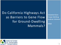 Do California Highways Act as Barriers to Gene Flow for GroundDwelling Mammals Presentation