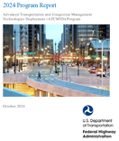 2024 Program Report Advanced Transportation and Congestion Management Technologies Deployment ATCMTD Program