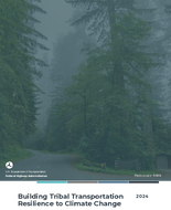 Building Tribal Transportation Resilience to Climate Change Summary Report