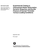 Experimental Testing to Characterize Plastic Deformation Dynamic Response and Ductile Fracture of Inconel 718 Under Various Loading Conditions