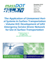 Transportation  Volume IID Development of UAS Emergency Service Drone Network for Use in Surface Transportation