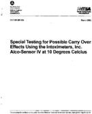 Special Testing for Possible Carry Over Effects Using the Intoximeters Inc AlcoSensor IV at 10 Degrees Celsius
