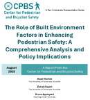 The Role of Built Environment Factors in Enhancing Pedestrian Safety A Comprehensive Analysis and Policy Implications