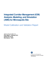 Integrated corridor management ICM analysis modeling and simulation AMS for Minneapolis site  model calibration and validation report