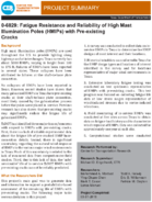 Fatigue Resistance and Reliability of High Mast Illumination Poles HMIPs with Preexisting Cracks Project Summary