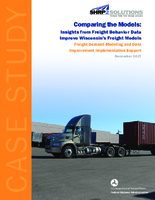 Comparing the Models Insights from Freight Behavior Data Improve Wisconsins Freight Models  Freight Demand Modeling and Data Improvement Implementation Support