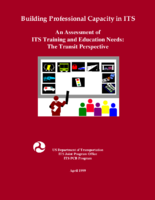 Building Professional Capacity in ITS Assessment of ITS Training and Education Needs The Transit Perspective