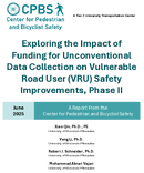 Exploring the Impact of Funding for Unconventional Data Collection on Vulnerable Road User VRU Safety Improvements Phase II
