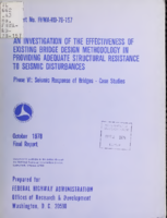 An Investigation of the Effectiveness of Existing Bridge Design Methodology in Providing Adequate Structural Resistance to Seismic Disturbances Phase VI Seismic Response of Bridges  Case Studies