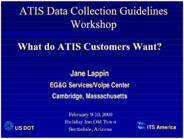 ATIS Data Collection Guidelines Workshop  what do ATIS customers want